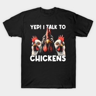 Yep! I Talk To Chickens Chronicles, Tee Talk Triumph Extravaganza T-Shirt